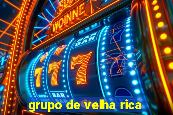 grupo de velha rica